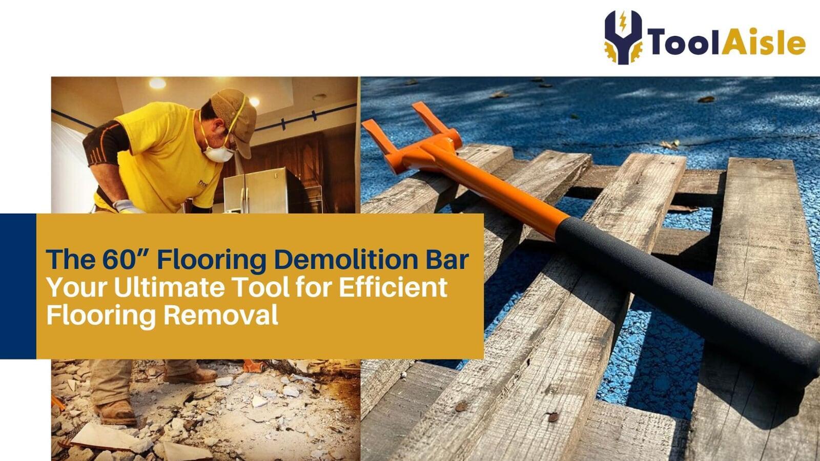 The 60” Flooring Demolition Bar: Your Ultimate Tool for Efficient Flooring Removal
